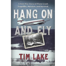 Hang on and Fly: A Post-War Story of Plane Crash Tragedies, Heroism, and Survival