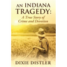 An Indiana Tragedy: A True Story of Crime and Devotion