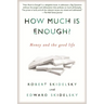 How Much is Enough?: Money and the Good Life
