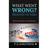 What Went Wrong? Pharma Tech Case Studies: Pharma Regulatory Investigations