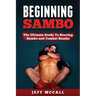Sambo: The Ultimate Guide To Starting Sambo and Combat Sambo
