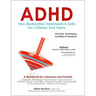 ADHD: Non-Medication Treatments and Skills for Children and Teens: A Workbook for Clinicians and Parents: 162 Tools, Techniques, Activities & Handouts