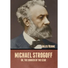 Michael Strogoff; Or, The Courier of the Czar
