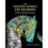 The Amazing World Of Horses: Adult Coloring Book Volume 1