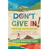 Don't Give In! (You're Not Just Getting Old): How an Average Middle-Aged Woman Took Back Her Health