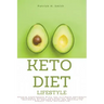 Keto Diet Lifestyle: Regain Confidence with the Ultimate Beginners Ketogenic Manual for Healthy Weight Loss Including 5+ Golden Rules and R
