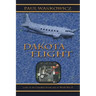Dakota Flight: A Tale of the Canadian North and of World War II