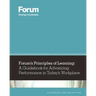 Forum's Principles of Learning: A Guidebook for Advancing Performance in Today's Workplace