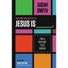 Jesus Is _______.: Find a New Way to Be Human