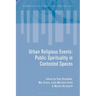 Urban Religious Events: Public Spirituality in Contested Spaces