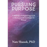 Pursuing Purpose: A Neuropsychological Approach to Maximize Life and Enjoy the Process