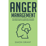 Anger Management: The Complete Guide to Overcome Your Anger and Stress Using the Mindfulness Approach