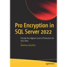 Pro Encryption in SQL Server 2022: Provide the Highest Level of Protection for Your Data
