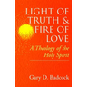 Light of Truth and Fire of Love: A Theology of the Holy Spirit