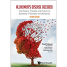 Alzheimer's Disease Decoded: The History, Present, and Future of Alzheimer's Disease and Dementia (Second Edition)