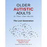 Older Autistic Adults: In Their Own Words: The Lost Generation