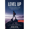 Level Up: 11 Steps To Building The Powerful Life YOU Deserve