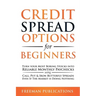 Credit Spread Options for Beginners: Turn Your Most Boring Stocks into Reliable Monthly Paychecks using Call, Put & Iron Butterfly Spreads - Even If T