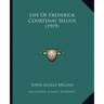 Life Of Frederick Courtenay Selous (1919)