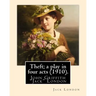 Theft; a play in four acts (1910). By: Jack London