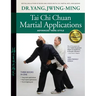 Tai Chi Chuan Martial Applications: Advanced Yang Style