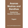 Asanas, Mudras & Bandhas - Awakening Ecstatic Kundalini: (AYP Enlightenment Series)