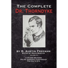 The Complete Dr. Thorndyke - Volume IV: A Silent Witness, Helen Vardon's Confession and The Cat's Eye