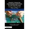 Maker Literacies and Maker Identities in the Digital Age: Learning and Playing Through Modes and Media