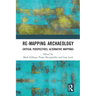 Re-Mapping Archaeology: Critical Perspectives, Alternative Mappings