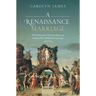 Renaissance Marriage: The Political and Personal Alliance of Isabella d'Este and Francesco Gonzaga, 1490-1519