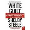 White Guilt: How Blacks and Whites Together Destroyed the Promise of the Civil Rights Era