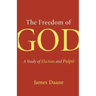 The Freedom of God: A Study of Election and Pulpit