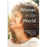 Being Woman in the World: Conversations in a Coffee Shop Book 3