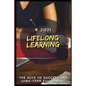 Lifelong Learning: 2021 The Keys to Success and Long-Term Fulfillment