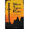Where Tigers Roam: An Epic Tale of Adventure in the Far East