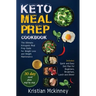 Keto Meal Prep Cookbook: The Ultimate Ketogenic Meal Prep Guide for Weight Loss and Weight Maintenance. Includes: Quick and Easy Diet Plan for
