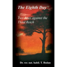 The Eighth Day - Two Jews against The Third Reich: Holocaust, the World's Biggest Mysteries and the other Final Solution
