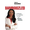 Bamboozled: How Americans Are Being Exploited by the Lies of the Liberal Agenda