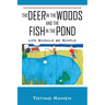 The Deer in the Woods and the Fish in the Pond: Life Should be Simple