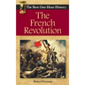 The French Revolution: The Best One-Hour History