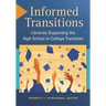 Informed Transitions: Libraries Supporting the High School to College Transition