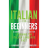 Italian for Beginners: A Comprehensive Guide for Learning the Italian Language Fast