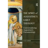 The Spirit of Augustine's Early Theology: Contextualizing Augustine's Pneumatology
