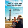 Tybee Island Heroes and Hooligans; The Making of an Island Paradise, Vol. 1