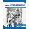 A College Introduction to African-centered Theory: Selected Readings in Africana Studies