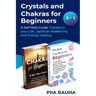 Crystals And Chakras for Beginners: A Self Help Guide: Transform your Life, Spiritual Awakening and Energy Healing.