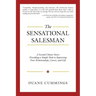 The Sensational Salesman: A Second Chance Story: Providing a Simple Path to Improving Your Relationships, Career, and Life
