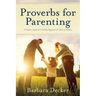 Proverbs for Parenting: A Topical Guide for Child Raising from the Book of Proverbs (New International Version)