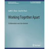 Working Together Apart: Collaboration Over the Internet