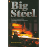 Big Steel: The First Century of the United States Steel Corporation 1901-2001